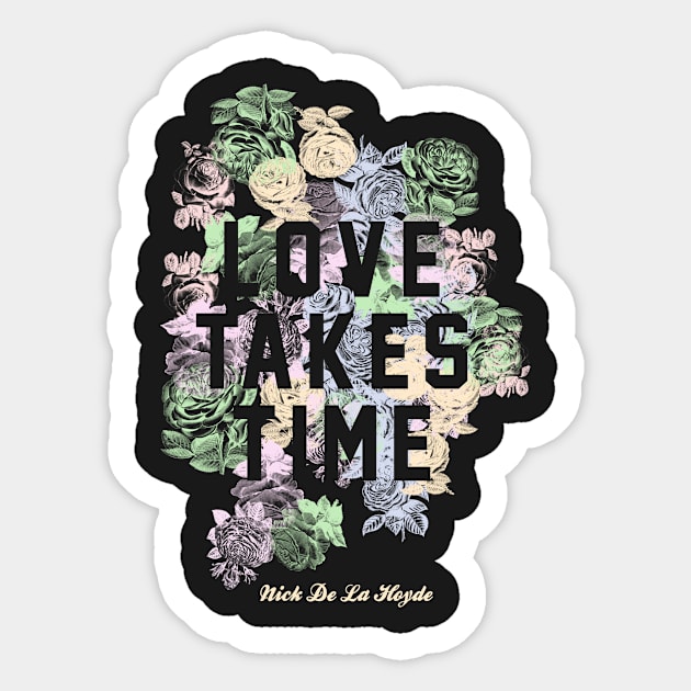 Love Takes Time Flowers (NDLH) Sticker by Nick de la Hoyde